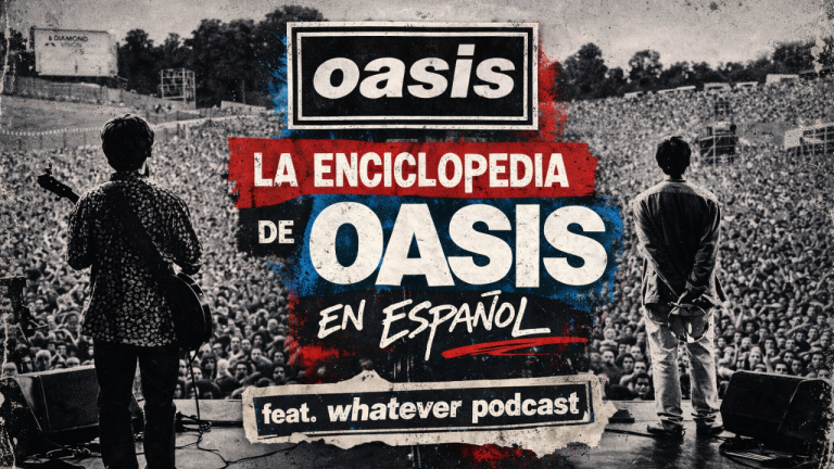 Enciclopedia Oasis en Español - Whatever Podcast
